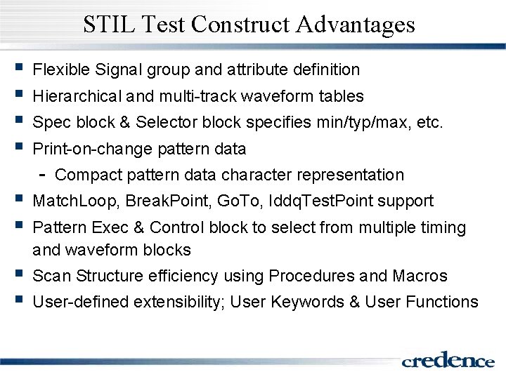 STIL Test Construct Advantages § § Flexible Signal group and attribute definition Hierarchical and