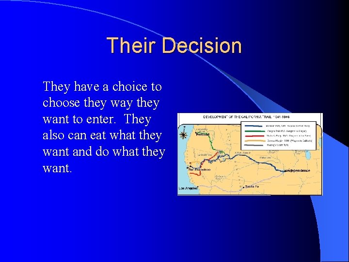 Their Decision They have a choice to choose they way they want to enter.