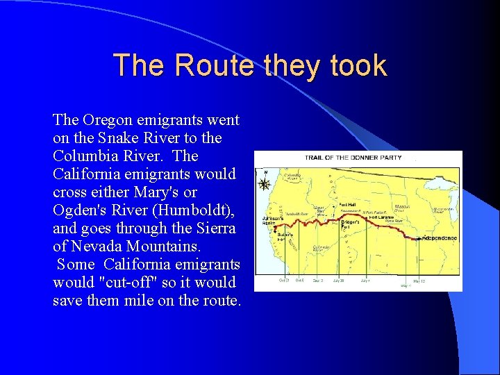 The Route they took The Oregon emigrants went on the Snake River to the