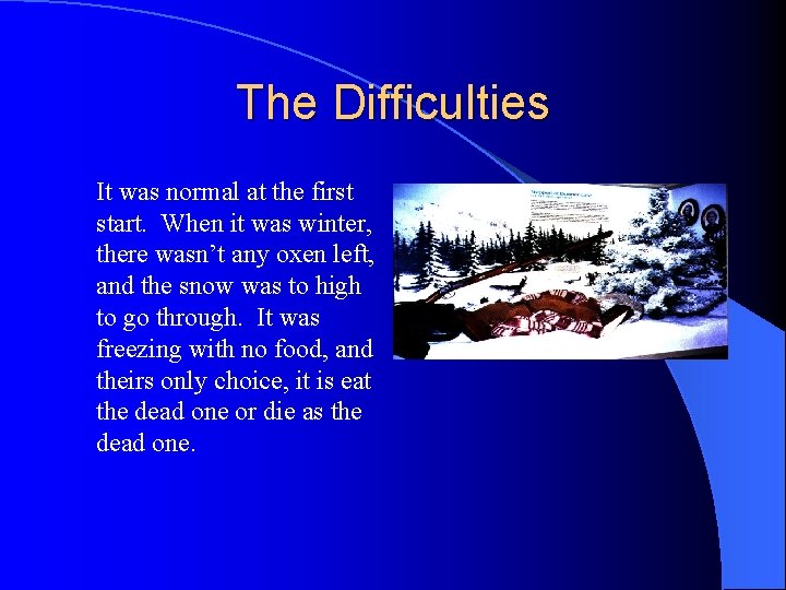 The Difficulties It was normal at the first start. When it was winter, there