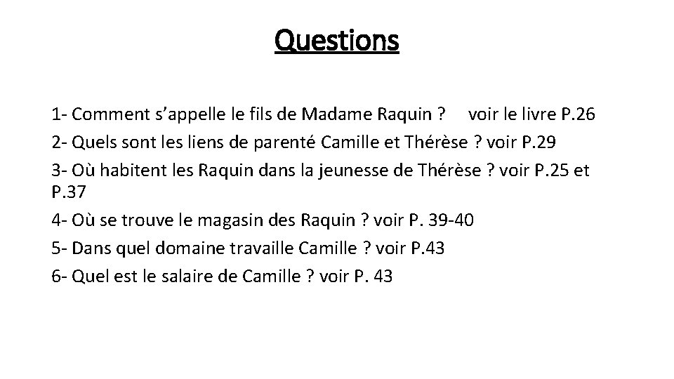 Questions 1 - Comment s’appelle le fils de Madame Raquin ? voir le livre Questions 1 - Comment s’appelle le fils de Madame Raquin ? voir le livre