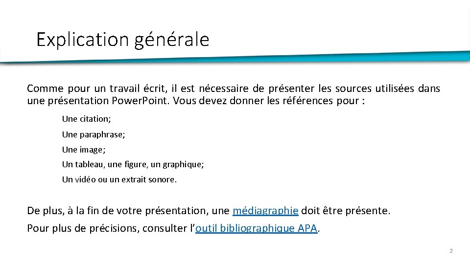 Explication générale Comme pour un travail écrit, il est nécessaire de présenter les sources