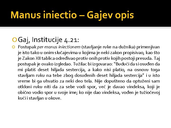 Manus iniectio – Gajev opis Gaj, Institucije 4. 21: Postupak per manus iniectionem (stavljanje