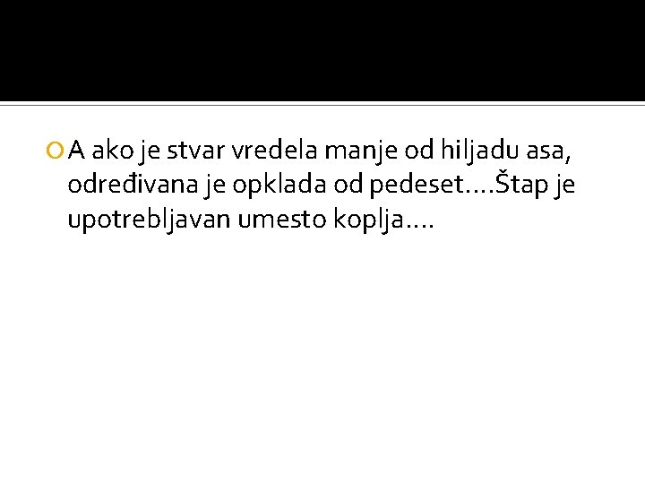  A ako je stvar vredela manje od hiljadu asa, određivana je opklada od