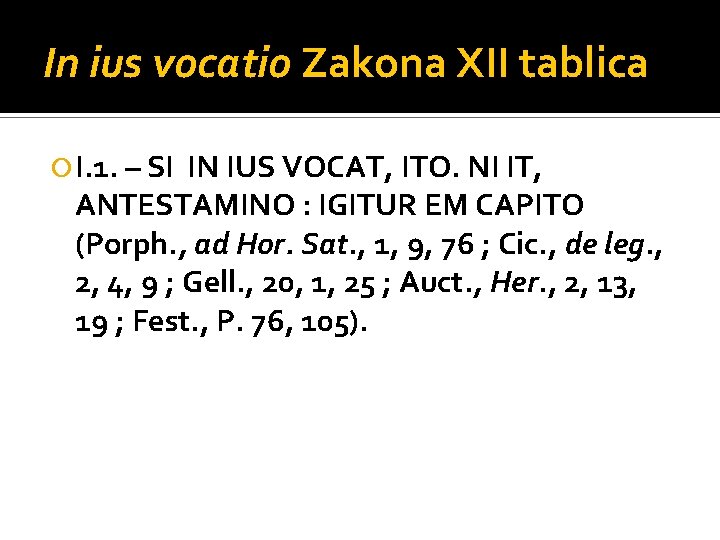 In ius vocatio Zakona XII tablica I. 1. – SI IN IUS VOCAT, ITO.