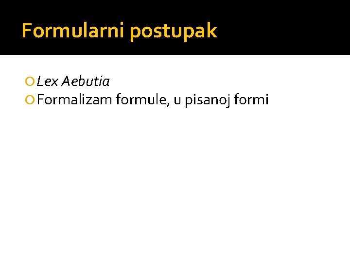 Formularni postupak Lex Aebutia Formalizam formule, u pisanoj formi 