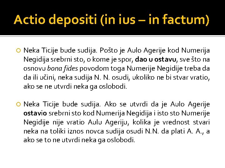 Actio depositi (in ius – in factum) Neka Ticije bude sudija. Pošto je Aulo