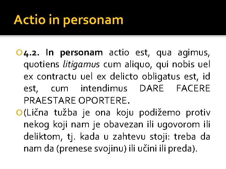 Actio in personam 4. 2. In personam actio est, qua agimus, quotiens litigamus cum