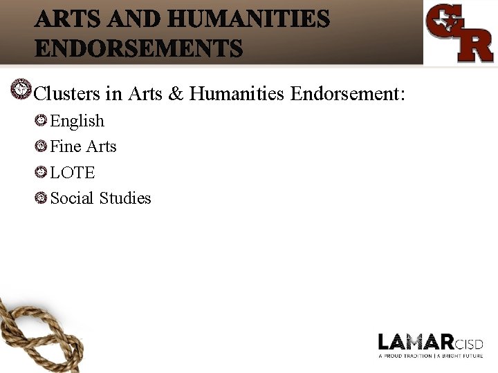 Clusters in Arts & Humanities Endorsement: English Fine Arts LOTE Social Studies 