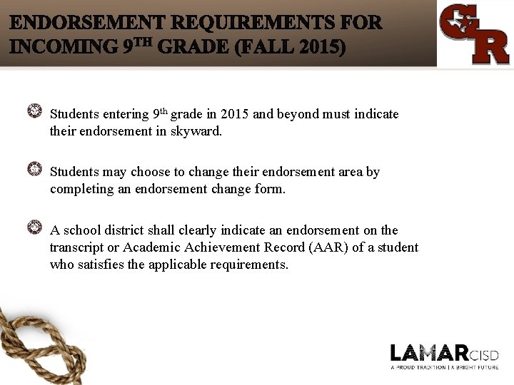 Students entering 9 th grade in 2015 and beyond must indicate their endorsement in