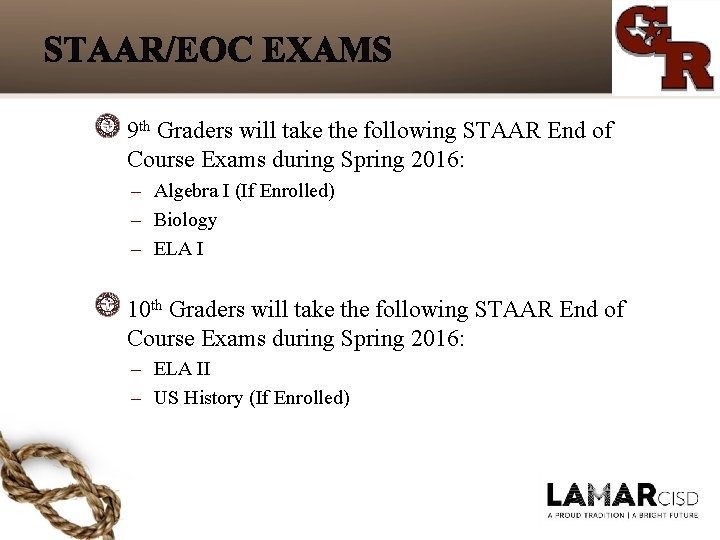 9 th Graders will take the following STAAR End of Course Exams during Spring