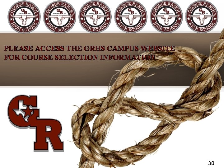 PLEASE ACCESS THE GRHS CAMPUS WEBSITE FOR COURSE SELECTION INFORMATION 30 