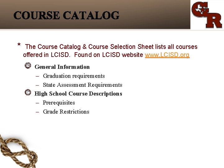 * The Course Catalog & Course Selection Sheet lists all courses offered in LCISD.