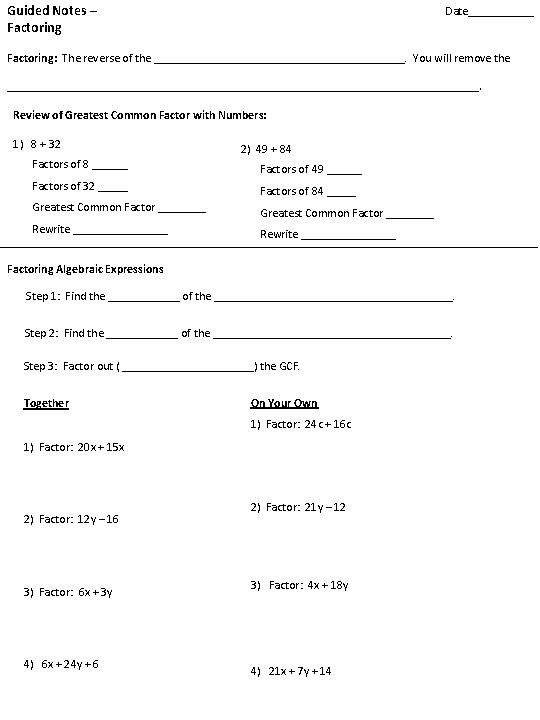 Guided Notes – Factoring Date______ Factoring: The reverse of the _____________________. You will remove