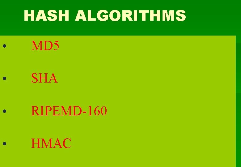 HASH ALGORITHMS • MD 5 • SHA • RIPEMD-160 • HMAC 