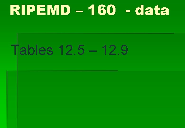 RIPEMD – 160 - data Tables 12. 5 – 12. 9 