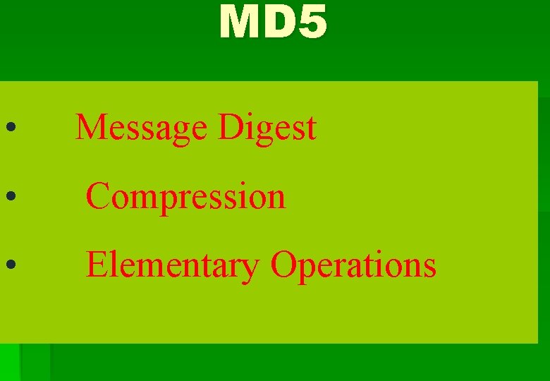 MD 5 • Message Digest • Compression • Elementary Operations 