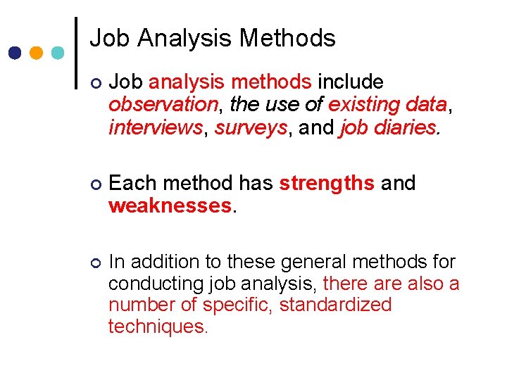 Job Analysis Methods ¢ Job analysis methods include observation, the use of existing data,