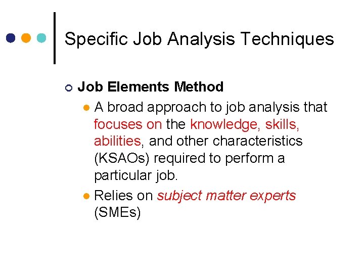 Specific Job Analysis Techniques ¢ Job Elements Method l A broad approach to job