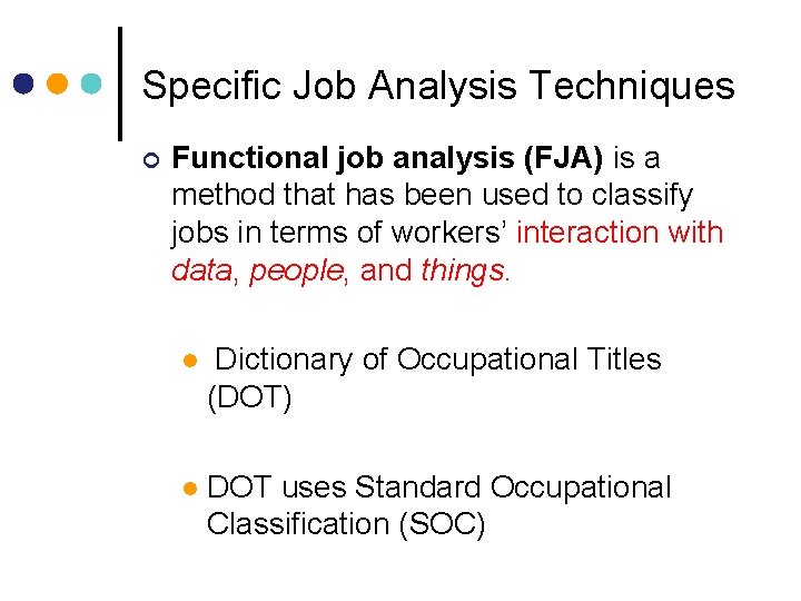 Specific Job Analysis Techniques ¢ Functional job analysis (FJA) is a method that has