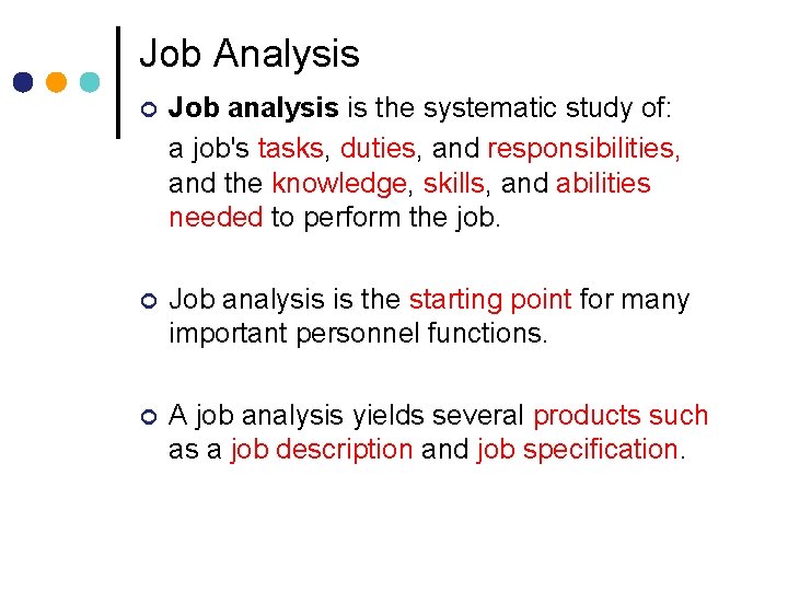 Job Analysis ¢ Job analysis is the systematic study of: a job's tasks, duties,