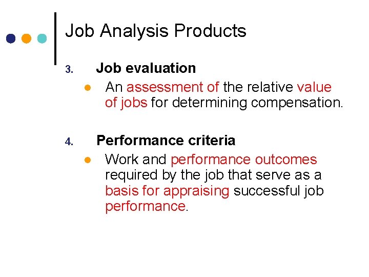 Job Analysis Products 3. l 4. l Job evaluation An assessment of the relative