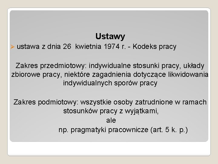 Ustawy Ø ustawa z dnia 26 kwietnia 1974 r. - Kodeks pracy Zakres przedmiotowy: