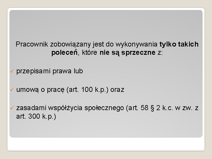 Pracownik zobowiązany jest do wykonywania tylko takich poleceń, które nie są sprzeczne z: ü