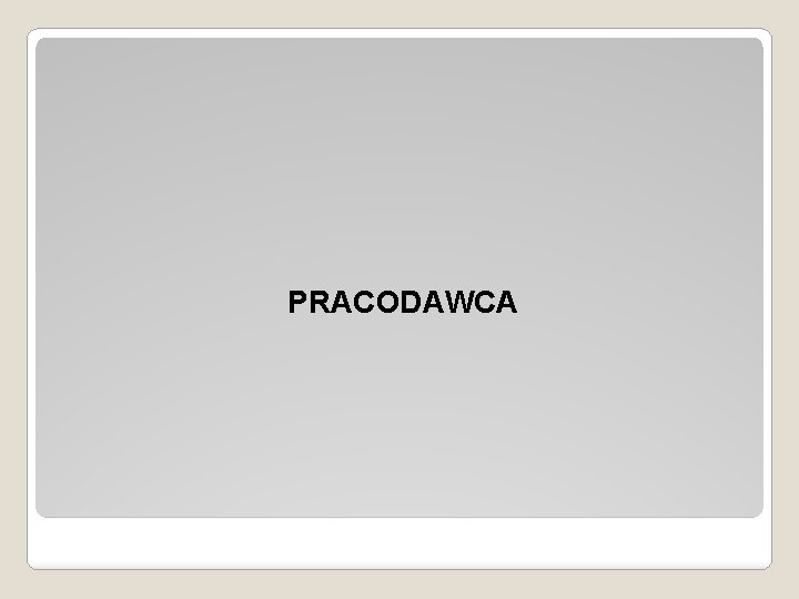 PRACODAWCA 