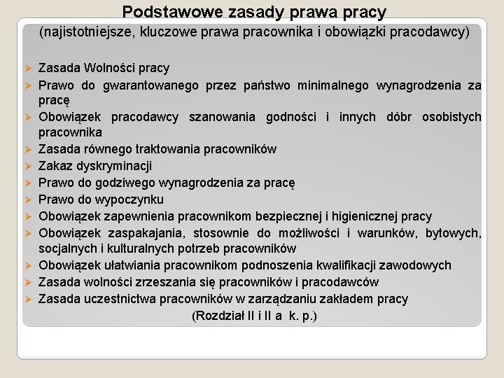 Podstawowe zasady prawa pracy (najistotniejsze, kluczowe prawa pracownika i obowiązki pracodawcy) Ø Ø Ø