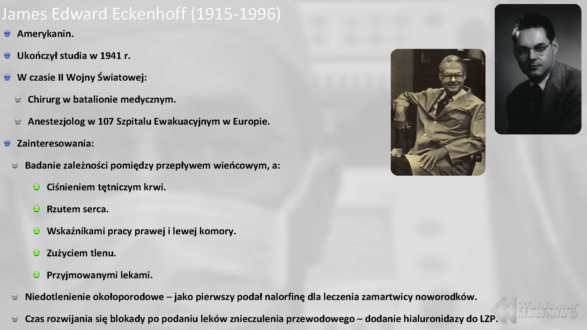 James Edward Eckenhoff (1915 -1996) Amerykanin. Ukończył studia w 1941 r. W czasie II