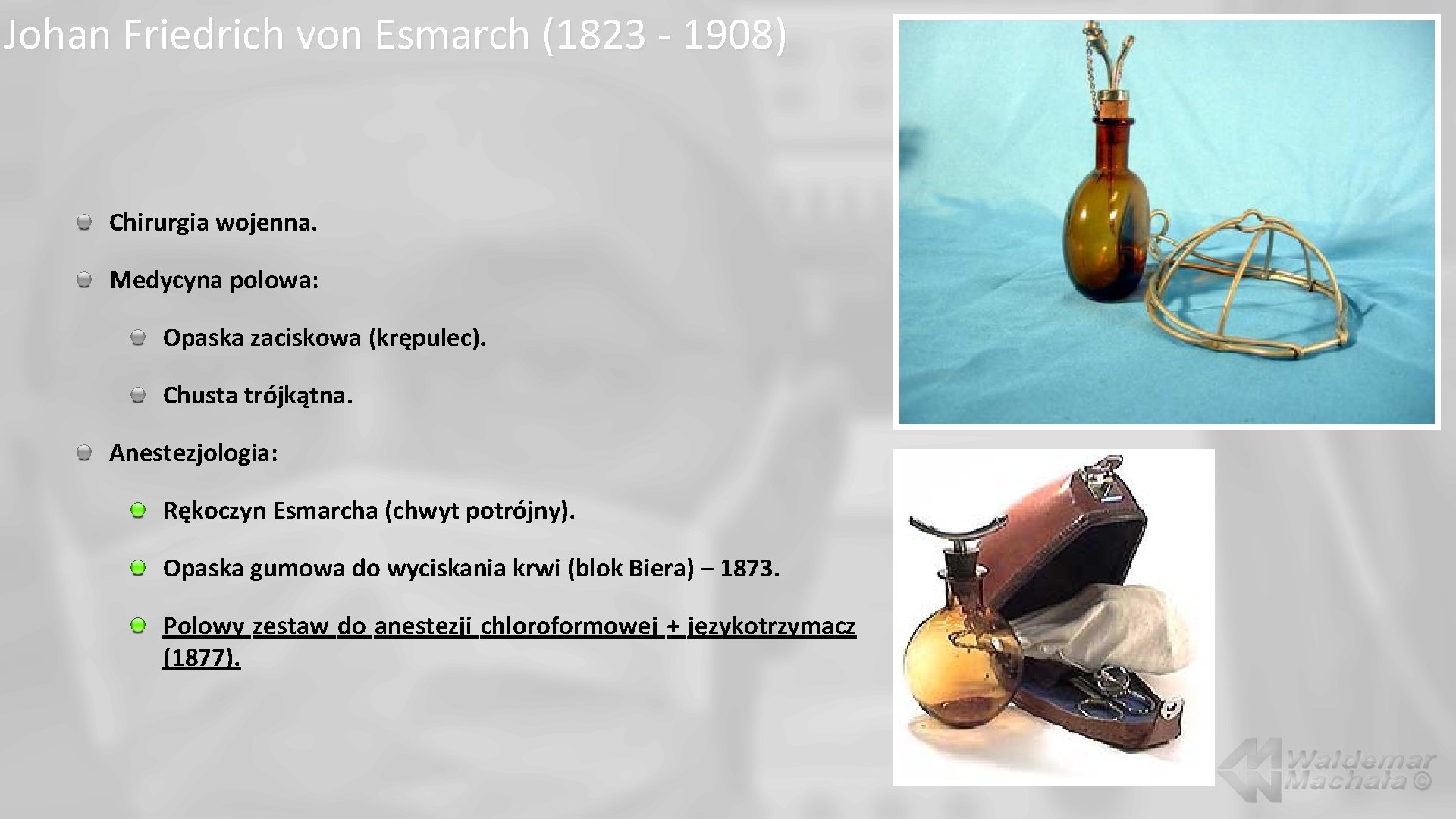 Johan Friedrich von Esmarch (1823 - 1908) Chirurgia wojenna. Medycyna polowa: Opaska zaciskowa (krępulec).