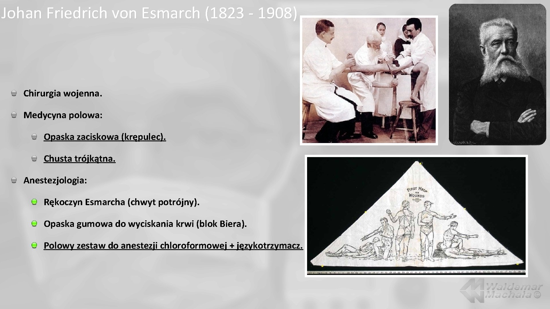 Johan Friedrich von Esmarch (1823 - 1908) Chirurgia wojenna. Medycyna polowa: Opaska zaciskowa (krępulec).