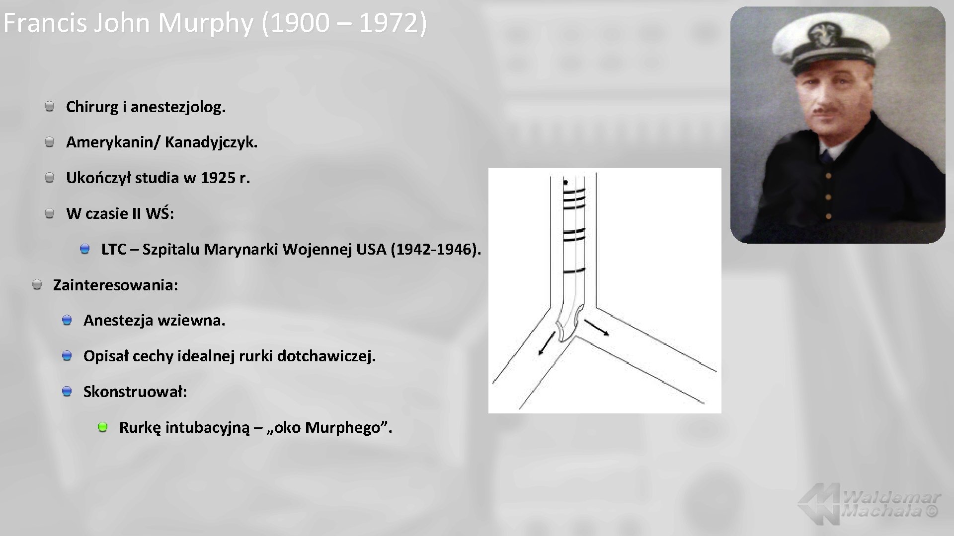 Francis John Murphy (1900 – 1972) Chirurg i anestezjolog. Amerykanin/ Kanadyjczyk. Ukończył studia w