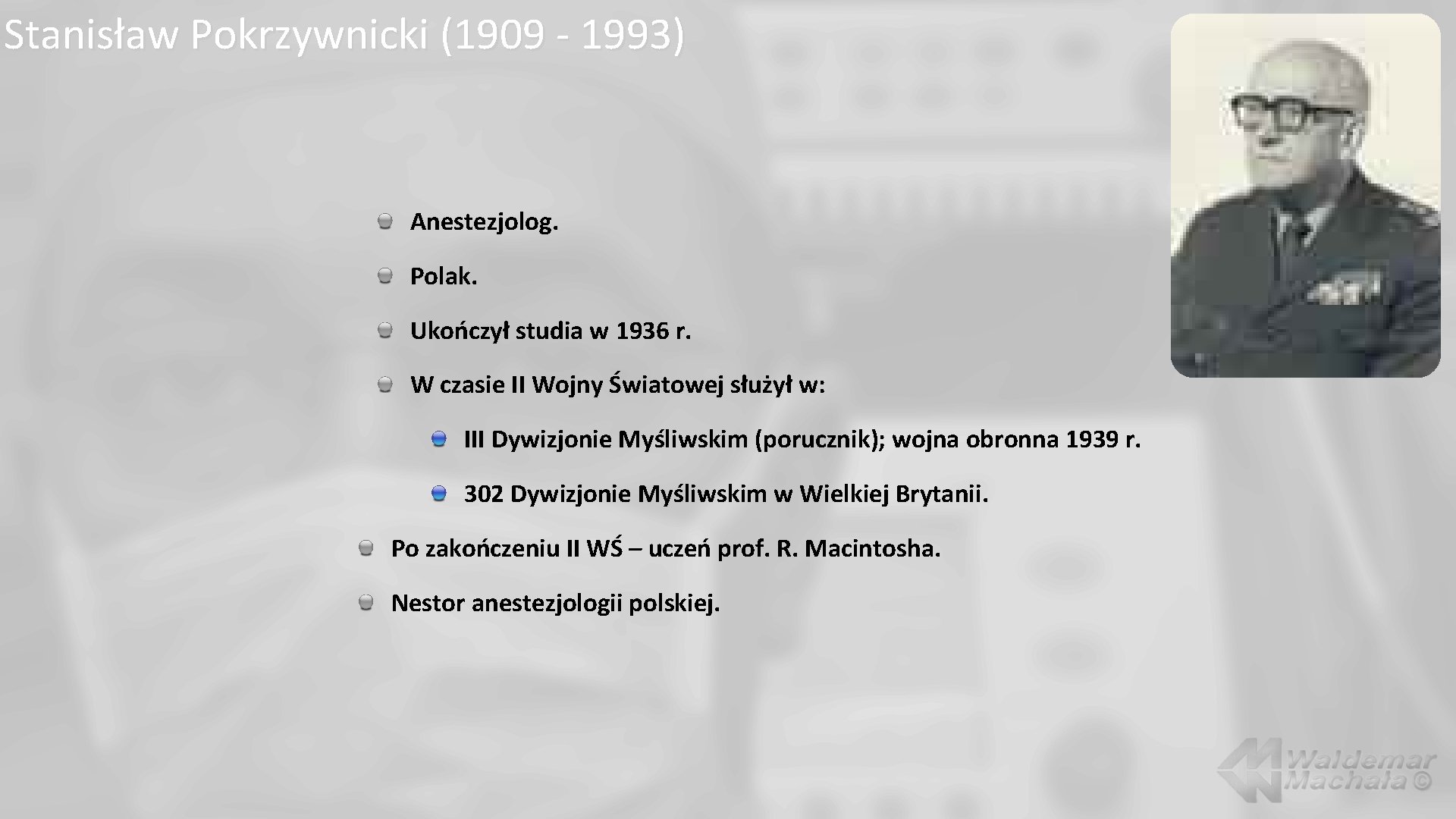 Stanisław Pokrzywnicki (1909 - 1993) Anestezjolog. Polak. Ukończył studia w 1936 r. W czasie