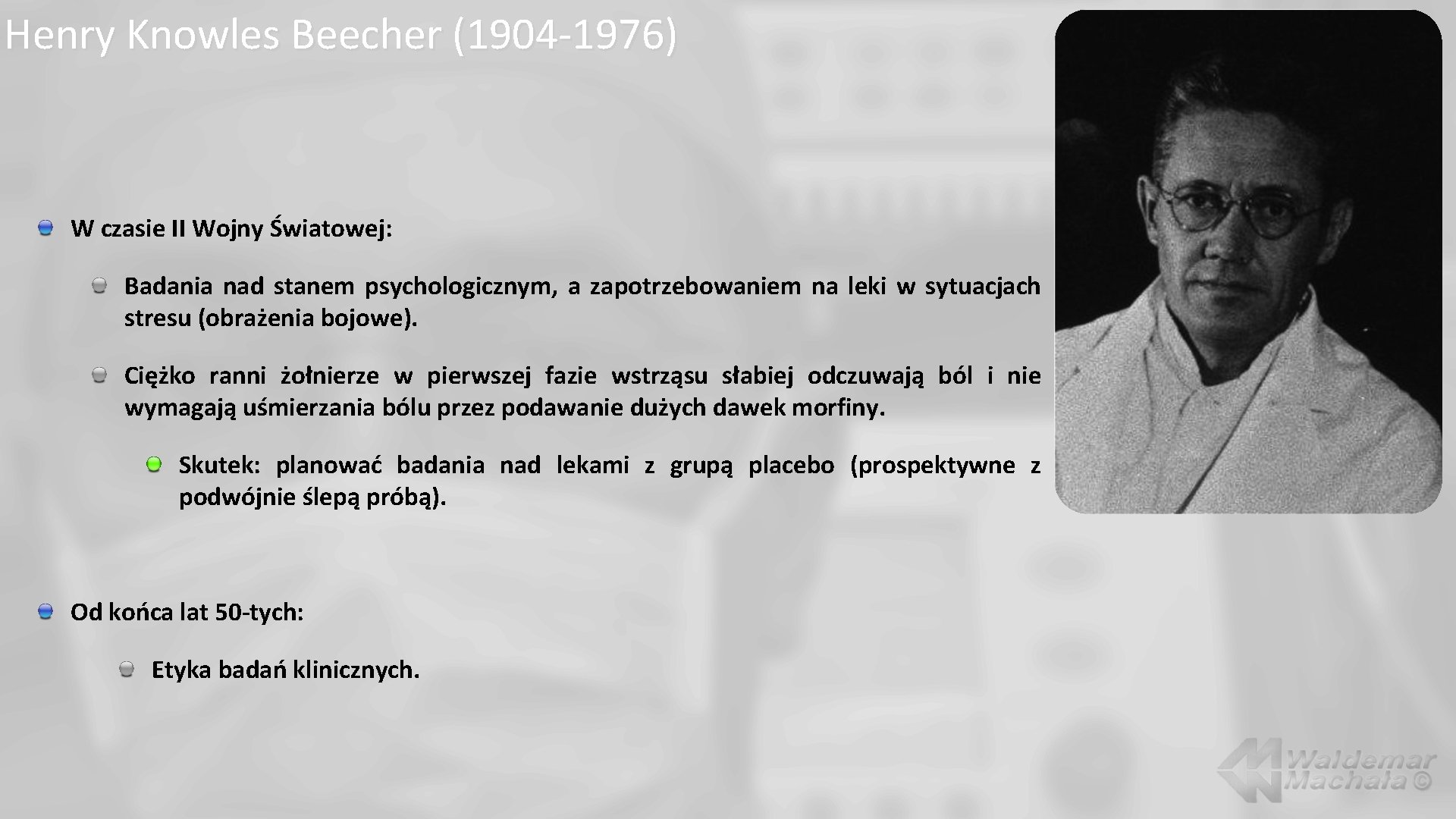 Henry Knowles Beecher (1904 -1976) W czasie II Wojny Światowej: Badania nad stanem psychologicznym,