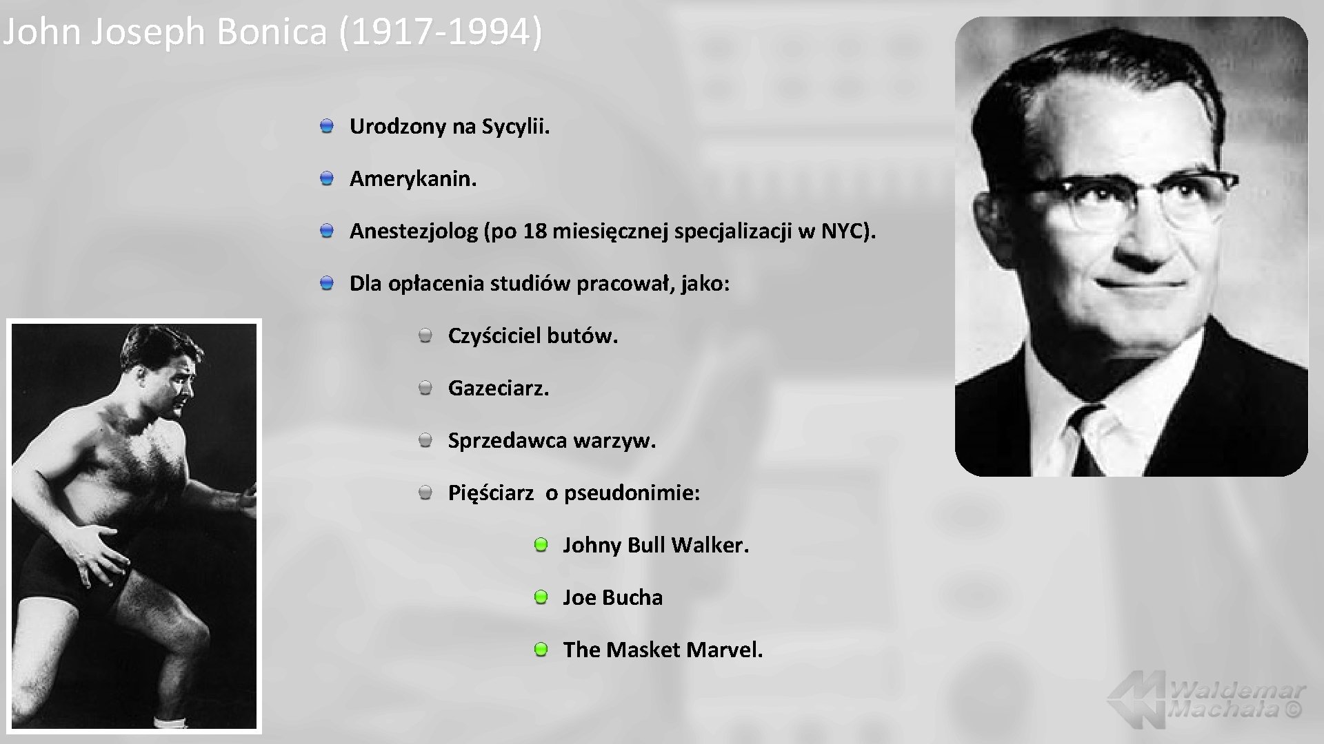 John Joseph Bonica (1917 -1994) Urodzony na Sycylii. Amerykanin. Anestezjolog (po 18 miesięcznej specjalizacji