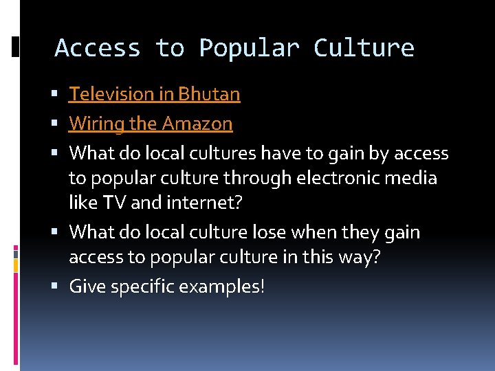 Access to Popular Culture Television in Bhutan Wiring the Amazon What do local cultures Access to Popular Culture Television in Bhutan Wiring the Amazon What do local cultures