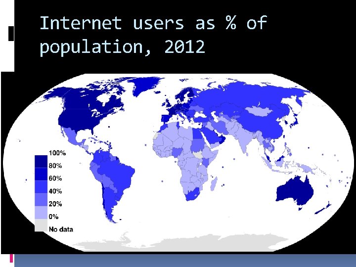 Internet users as % of population, 2012 Internet users as % of population, 2012