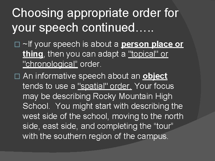 Choosing appropriate order for your speech continued…. . ~If your speech is about a