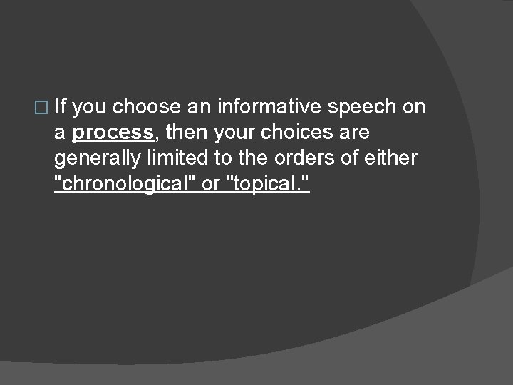� If you choose an informative speech on a process, then your choices are � If you choose an informative speech on a process, then your choices are