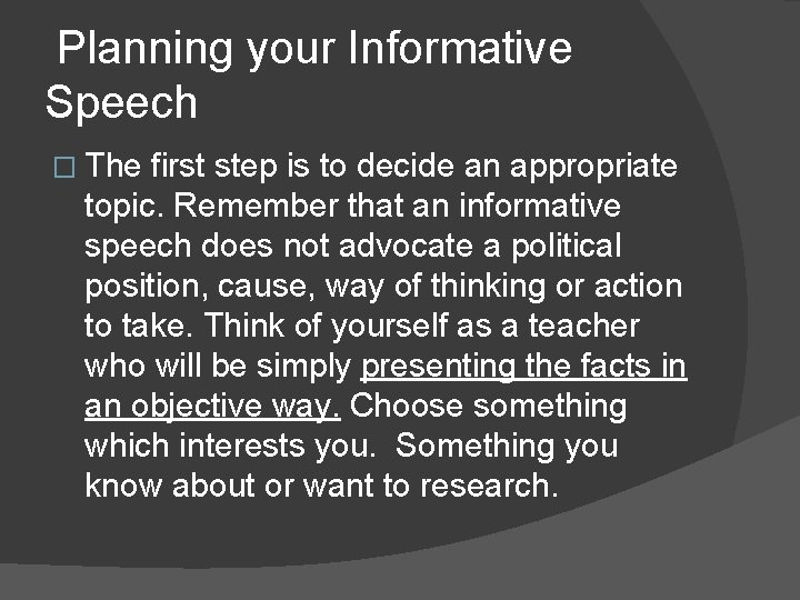 Planning your Informative Speech � The first step is to decide an appropriate topic.