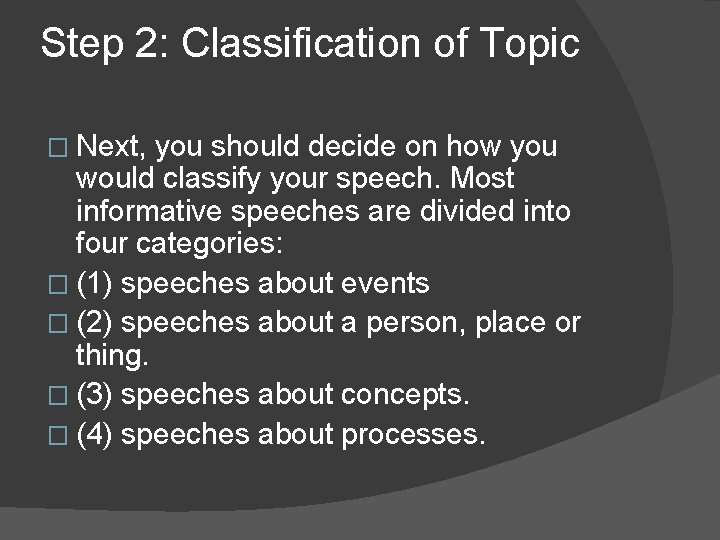 Step 2: Classification of Topic � Next, you should decide on how you would