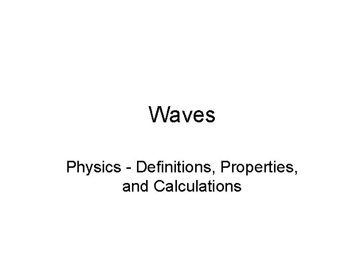 Waves Physics - Definitions, Properties, and Calculations 
