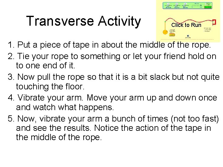 Transverse Activity Click to Run 1. Put a piece of tape in about the