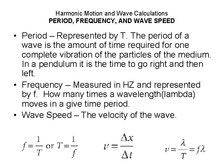 Harmonic Motion and Wave Calculations PERIOD, FREQUENCY, AND WAVE SPEED • Period – Represented