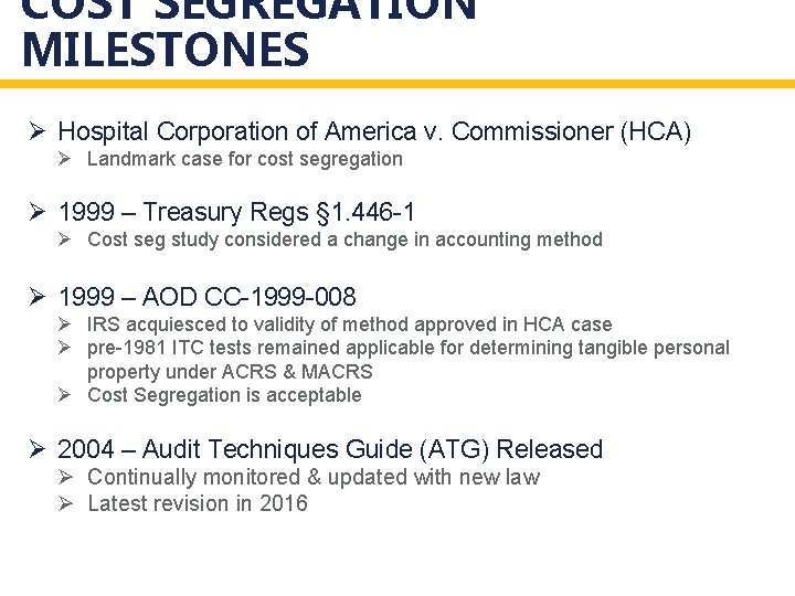 COST SEGREGATION MILESTONES Ø Hospital Corporation of America v. Commissioner (HCA) Ø Landmark case COST SEGREGATION MILESTONES Ø Hospital Corporation of America v. Commissioner (HCA) Ø Landmark case