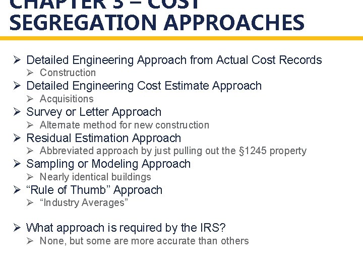 CHAPTER 3 – COST SEGREGATION APPROACHES Ø Detailed Engineering Approach from Actual Cost Records CHAPTER 3 – COST SEGREGATION APPROACHES Ø Detailed Engineering Approach from Actual Cost Records