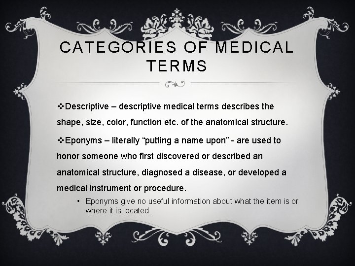 CATEGORIES OF MEDICAL TERMS v. Descriptive – descriptive medical terms describes the shape, size,