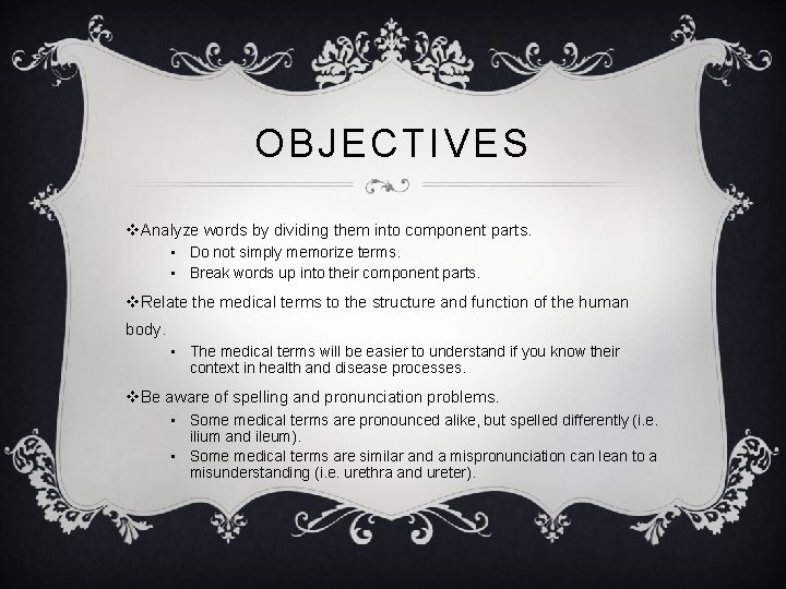 OBJECTIVES v. Analyze words by dividing them into component parts. • Do not simply